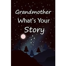 Uravas Store Grandmother What's Your Story: The Gift Helps Your Grandmother To Tell Her Stories About Life; Guided Question Journal To Preserve Grandmother's Precious Memories