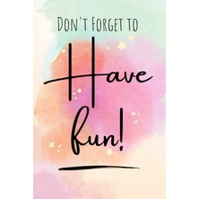 Uravas Store Don't Forget To Have Fun: Art Sketchbook, 6X9IN, 120 Blank Pages