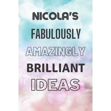 Uravas Store Nicola's Fabulously Amazingly Brilliant Ideas: Personalised Name Journal For Nicola - Lined Notebook Birthday Present For Nicola - 6x9 Inches - 110 Pages