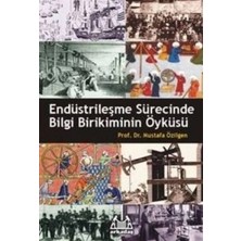 Arkadaş Yayınları Endüstrileşme Sürecinde Bilgi Birikiminin Öyküsü