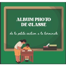 Uravas Store Album Photo De Classe: Carnet À Compléter De La Maternelle Du Primaire Jusqu`au Lycée , Pour Garder En Souvenir Toutes Les Photo Scolaire De Vos Enfants