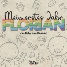 Uravas Store Mein Erstes Jahr - Florian - Vom Baby Zum Kleinkind: Dein Individuelles Babyalbum Mit Wunschnamen Für Die Schönsten Momente Und Gemeinsamen Erinnerungen Inkl. Platz Für Fotos