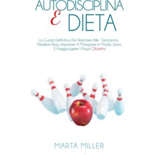 Uravas Store Autodisciplina E Dieta: La Guida Definitiva Per Resistere Alle Tentazioni, Perdere Peso, Imparare A Mangiare In Modo Sano E Raggiungere I Propri Obiettivi.