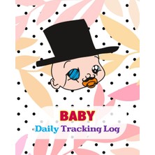 Uravas Store Independently Published Baby Daily Tracking Log: Childcare Activity Journal Notepad, Feeding, Diapers, Sleep, Activity Notes, And Supplies Needed For New Parents, Nannies, Babysitters - Pregnancy.