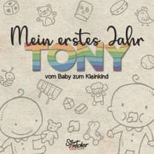Uravas Store Mein Erstes Jahr - Tony - Vom Baby Zum Kleinkind: Dein Individuelles Babyalbum Mit Wunschnamen Für Die Schönsten Momente Und Gemeinsamen Erinnerungen Inkl. Platz Für Fotos