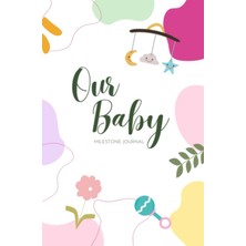 Uravas Store Independently Published Our Baby: A First Year Baby Milestone Journal For A Girl Or Boy