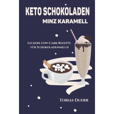 Uravas Store Independently Published Keto Schokoladen Minz Karamell: Leckere Low-Carb-Rezepte Für Schokoladenmilch