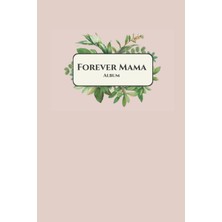 Uravas Store Independently Published Forever Mama Memory Journal Album; In Loving Memory Of Mom ; Books For Mothers ; Mom Album ; Gifts For Grandma: A Book Honoring The Mothers You Love