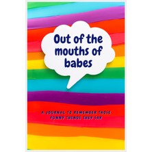 Uravas Store Independently Published Out Of The Mouths Of Babes: Memory Keepsake Journal Of Unique Things Children Say