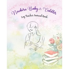 Uravas Store Independently Published Newborn Baby Or Toddler Log Tracker Journal Book: Record Sleep, Eating Schedule, Diapers, Activity, Notes, Mood, And Changes, Parents, Daycare, And Caregivers.
