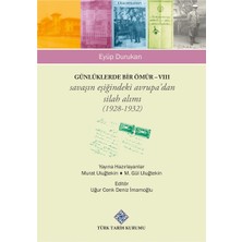 Türk Tarih Kurumu Günlüklerde Bir Ömür - Vııı Savaşın Eşiğindeki Avrupa'dan Silah Alımı (1928-1932)