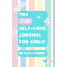 Renas Store Independently Published The Fun, Self-Love Journal For Girls: A Fun And Empowering Activity Journal To Build Confidence, Self-Awareness, And Self-Care