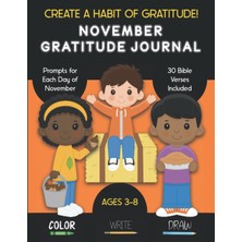 Renas Store Independently Published November Gratitude Journal: Help Kids Create A Habit Of Gratitude! Thankfulness Prompts, Bible Verses About Thanksgiving : For Ages 3-8