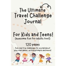 Renas Store Independently Published The Ultimate Travel Challenge Journal: For Kids And Teens (Fun For Adults Too)