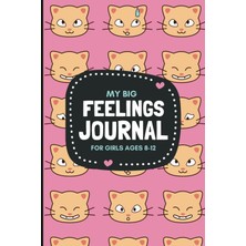 Renas Store Independently Published My Big Feelings Journal For Girls Ages 8-12: A Diary And Logbook With Prompts To Help Kids Express Their Emotions