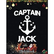 Renas Store Christmas Sketch Book: Captaın Jack Funny Birthday Personalized Name Boat Gift, 120 Pages Help You Design Your Ideas Size 8.5 x 11 Inches Sketchbook