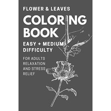 Renas Store Independently Published Adult Coloring Book - Flowers And Leaves: Relaxing And Beautiful Floral Designs For Stress Relief And Creativity - Easy & Medium 6X9INCH Portable