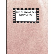 Renas Store This Drawing Pad Belongs To: Drawing Pad & Sketchbook For Drawing Practice - Sketch Book For Kids - Great Art Supplies And Sketch Book Gifts For Boys And Girls - Trendy Rose Print
