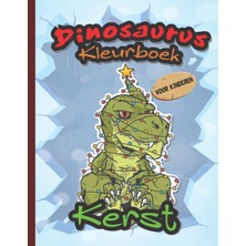 Renas Store Independently Published Kerst Kleurboek Dinosaurus Voor Kinderen: Coole Dinosaurussen Om In Te Kleuren | Voor Kinderen Om Te Ontspannen Van De Dag | Voor Jongens En Meisjes