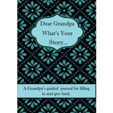 Renas Store Independently Published Dear Grandpa What's Your Story ...: A Unique Personalized Grandpa Journal With Plenty Of Questions Ranging From Childhood To Adulthood...