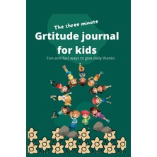 Renas Store Independently Published The Three Minute Gratitude Journal For Kids: Fun And Fast Ways To Give Daily Thanks