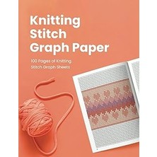 Renas Store Independently Published Knitting Stitch Graph Paper: Speciality Paper For Colorwork Knitting