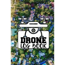 Renas Store Independently Published Drone Flight Loglook: Drone Pilot Notebook (6x9 Inch, 120 Pages) To Keep Record Of Flight Date, Weather, Wind Speed / Direction, Checklist And Photo Of The Drone