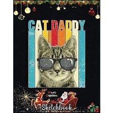 Renas Store Independently Published Christmas Sketch Book: Cat Daddy Vintage Funny Cat Lover Cute Cat With Sunglasses, 120 Pages Help You Design Your Ideas Size 8.5 x 11 Inches Sketchbook