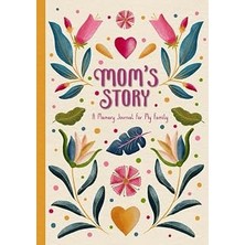 Renas Store Mom's Story: Guided Memory Journal With Over 150 Prompts To Record A Mother’s Life Stories, Memories And Words Of Wisdom