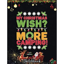 Renas Store Christmas Sketch Book: Camp Themed Christmas Funny Camping Gift, 120 Pages Help You Design Your Ideas Size 8.5 x 11 Inches Sketchbook