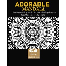 Renas Store Independently Published Adorable Mandala: Adult Colouring Book,stress Relieving Designs,ideal For Coloured Pencils,size 8.5 x 11.
