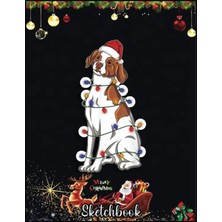 Renas Store Christmas Sketch Book: Brittany Spaniel Dog Wearing Christmas Hat Lights, 120 Pages Help You Design Your Ideas Size 8.5 x 11 Inches Sketchbook