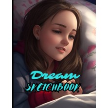 Renas Store Dream Sketchbook: A Blank Sketchbook For Kids And Adults To Draw, Design, Journal, And More | 120 Blank Pages (8.5" x 11") For Unleashing Your Creativity