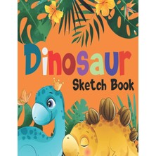 Renas Store Dinosaur Sketch Book: Dinosaur Sketch Book Journal For Kids Girls Teens And Toddlers For Drawing Sketching