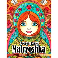 Renas Store Independently Published Livre De Coloriage De Poupées Russes Matryoshka: Incroyables Pages De Coloriage Mettant En Vedette