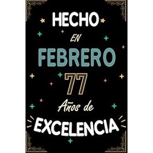 Renas Store Cuaderno, Hecho En Febrero 77 Años De Excelencıa: Regalo De 77 Cumpleaños Para Mujeres Y Hombres, Ideas De 77 Cumpleaños... Un Cumpleaños 77 Cumpleaños Para Él/ella. (Spanish Edition)