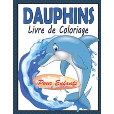 Renas Store Dauphins Livre De Coloriage Pour Enfants: Cahier De Coloriage Dauphin Pour Enfants | 44 Dessins Uniques Des Dauphins Mignons Grand Format Prêtes À ... Les Amoureux Des Dauphins (French Edition)