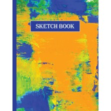 Renas Store Independently Published Sketch Book: Colorful Acrylic Paint Sketch Book Notebook For Drawing, Writing, Painting, Sketching Or Sketchbook Notebook For Drawing, Writing, Painting Or Doodling For Kids.