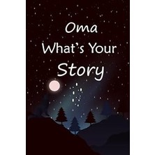 Renas Store Oma What's Your Story: The Gift Helps Your Oma To Tell Her Stories About Life; Guided Question Journal To Preserve Oma's Precious Memories