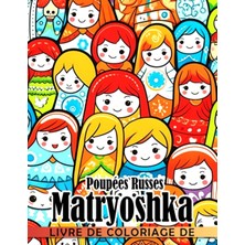 Renas Store Independently Published Livre De Coloriage De Poupées Russes Matryoshka: Incroyables Pages De Coloriage Mettant En Vedette