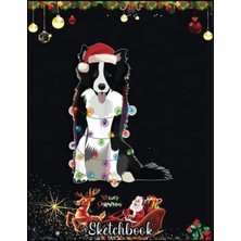 Renas Store Christmas Sketch Book: Border Collie Christmas Lights Xmas Dog Lover, 120 Pages Help You Design Your Ideas Size 8.5 x 11 Inches