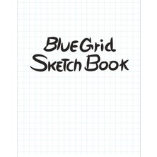 Renas Store Sketchbook With Blue Grid Lines For Drawing According To The Pattern. Each Grid Is 1x1 Cm.: Good For Scanning Or Taking Photos. 72 Pages Of White Paper ( 36 Sheets). Book Size 8.5 x 11 Inches.