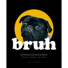 Renas Store Composition Notebook Wide Rule: Pug Says Bruh Funny Dog Humor Composition Book For Kids Teens Girls Boys School Students