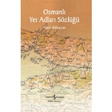 İş Bankası Kültür Yayınları Osmanlı Yer Adları Sözlüğü (Fleksi Kapak)