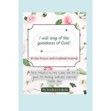 Renas Store 40 Day Prayer & Gratitude Journal: I Will Sing Of The Goodness Of God