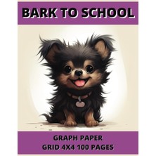 Renas Store Bark To School, Graph Paper 4x4 100 Pages: Large 8.5 x 11 Inches Oaklyn Is A Really Tiny Pom Puppy Who Loves Treats. She Loves To Get Into Mischief And Give Kisses And Cuddles.