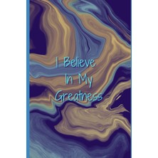 Renas Store Independently Published I Believe In My Greatness Journal