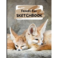 Renas Store Fennec Fox Sketchbook: Notebook Journal Gift For Man Woman Kids With Blank Pages 8.5X11 Wide Paper For Drawing, Sketching, Doodling Or Writing