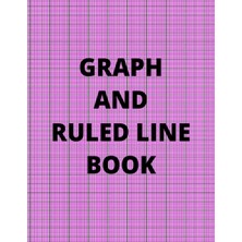 Renas Store Graph And Ruled Lıne Book: Grid Paper And Ruled Line Paper For Math, Science And More To Chart And Write On (8.5X11, 120 Pages)