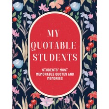 Renas Store Independently Published My Quotable Students: A Teacher's Journal Of Students' Memorable Sayings | Thoughtful Gift Ideas For Favorite Teachers | 8.5 x 11 Inches | 100 Pages